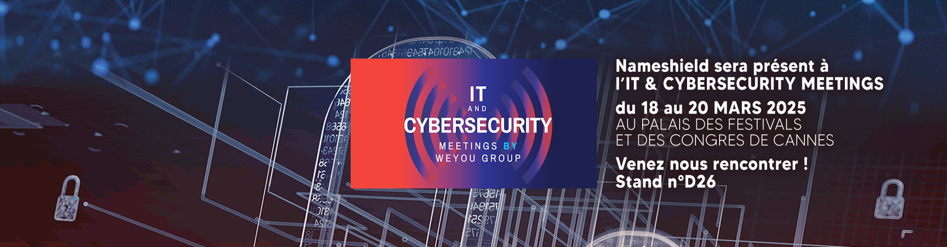 Rencontrons-nous à l'IT and CYBERSECURITY MEETINGS - du 18 au 20 mars 2025